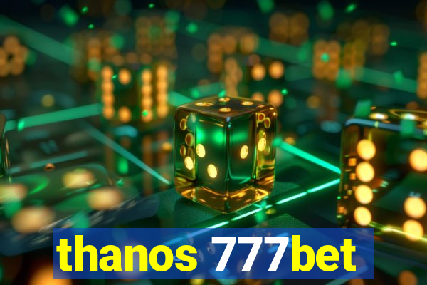 thanos 777bet